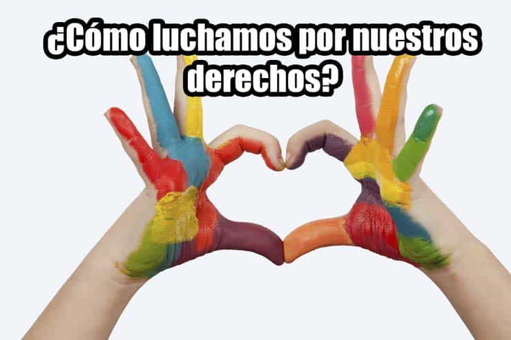 como luchamos por nuestros derechos